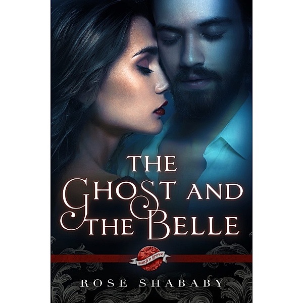 The Ghost and the Belle, A Saint's Grove novel, Rose Shababy