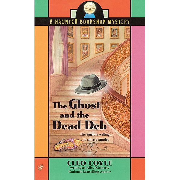 The Ghost and the Dead Deb / Haunted Bookshop Mystery Bd.2, Alice Kimberly, Cleo Coyle