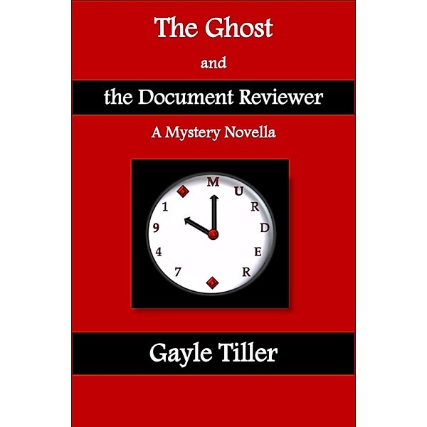 The Ghost and the Document Reviewer: A Mystery Novella, Gayle Tiller