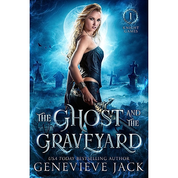 The Ghost and The Graveyard (Knight Games, #1) / Knight Games, Genevieve Jack