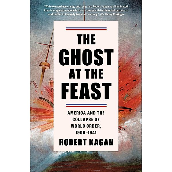 The Ghost at the Feast / Dangerous Nation Trilogy Bd.2, Robert Kagan