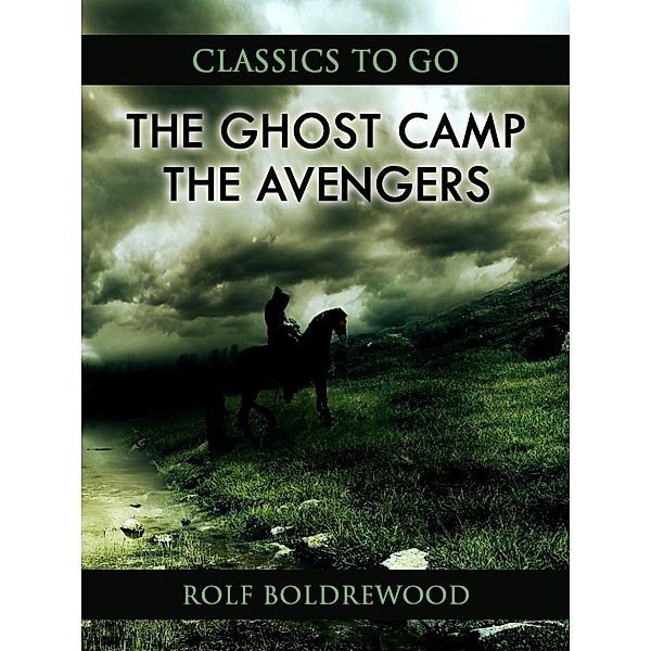 The Ghost Camp; Or, The Avengers, Rolf Boldrewood