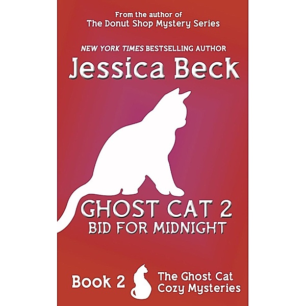 The Ghost Cat Mysteries: Ghost Cat 2: Bid for Midnight (The Ghost Cat Mysteries, #2), Jessica Beck