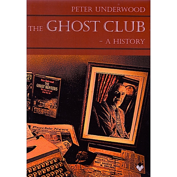 The Ghost Club: A History, Peter Underwood