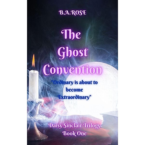 The Ghost Convention (Book One) / Book One, B. A. Rose