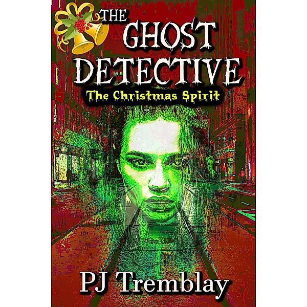 The Ghost Detective: The Christmas Spirit / The Ghost Detective, Pj Tremblay