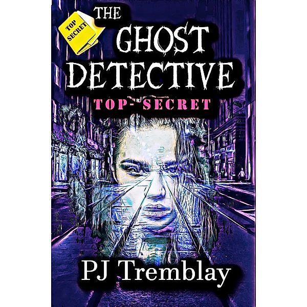 The Ghost Detective: Top Secret / The Ghost Detective, Pj Tremblay