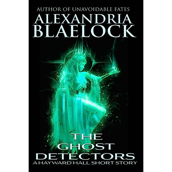 The Ghost Detectors, Alexandria Blaelock