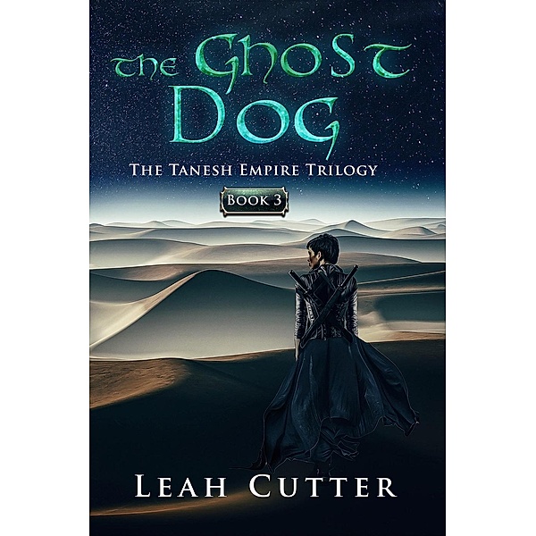 The Ghost Dog (The Tanesh Empire Trilogy, #3), Leah Cutter