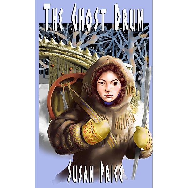 The Ghost Drum (The Ghost World Sequence, #1) / The Ghost World Sequence, Susan Price