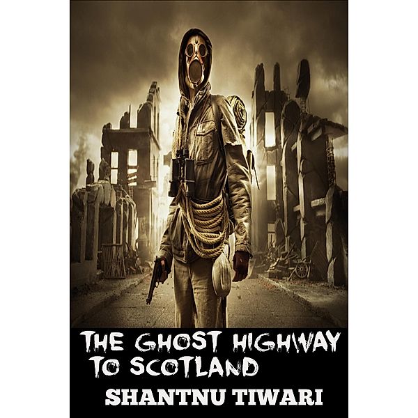 The Ghost Highway To Scotland (End of the World Detective) / End of the World Detective, Shantnu Tiwari