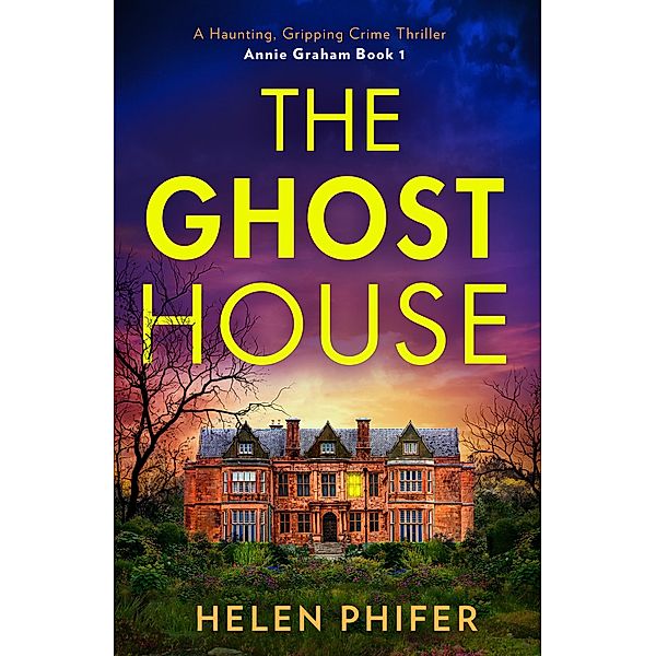 The Ghost House / The Annie Graham crime series Bd.1, Helen Phifer