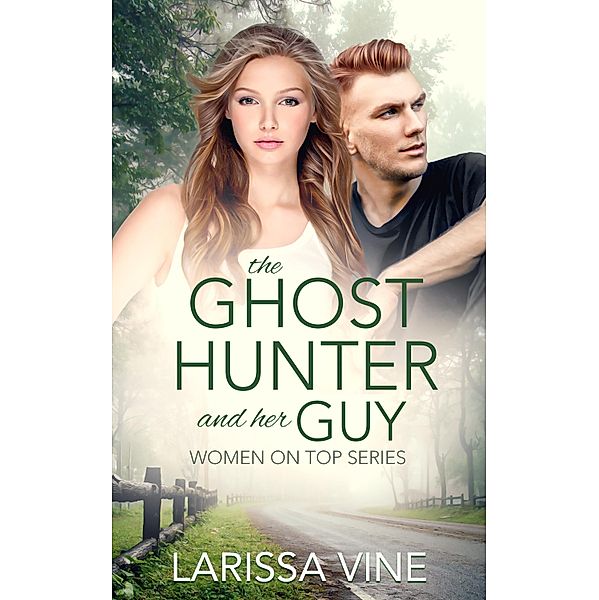 The Ghost Hunter and Her Guy / Women on Top Bd.4, Larissa Vine