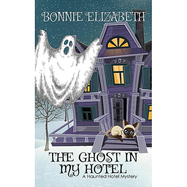 The Ghost In My Hotel (The Haunted Hotel Series, #1) / The Haunted Hotel Series, Bonnie Elizabeth