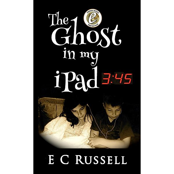 The Ghost in my iPad - 345 (Book 1 - Evolutis Rising, #1) / Book 1 - Evolutis Rising, E C Russell, E L Russell