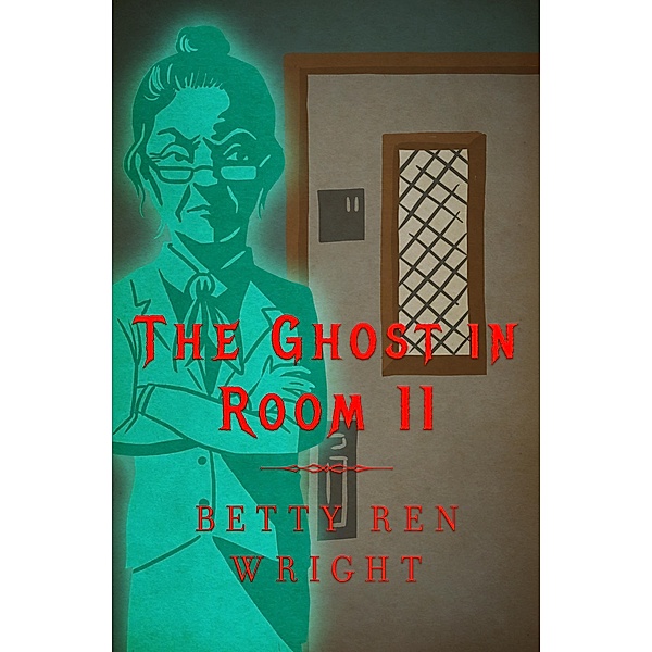 The Ghost in Room 11, Betty Ren Wright