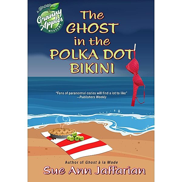 The Ghost in the Polka Dot Bikini (Ghost of Granny Apples Mystery Series, #2) / Ghost of Granny Apples Mystery Series, Sue Ann Jaffarian