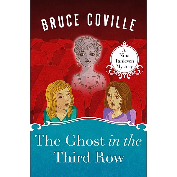 The Ghost in the Third Row / The Nina Tanleven Mysteries Bd.1, Bruce Coville