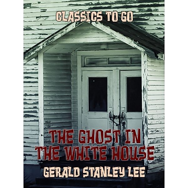 The Ghost In The White House, Gerald Stanley Lee