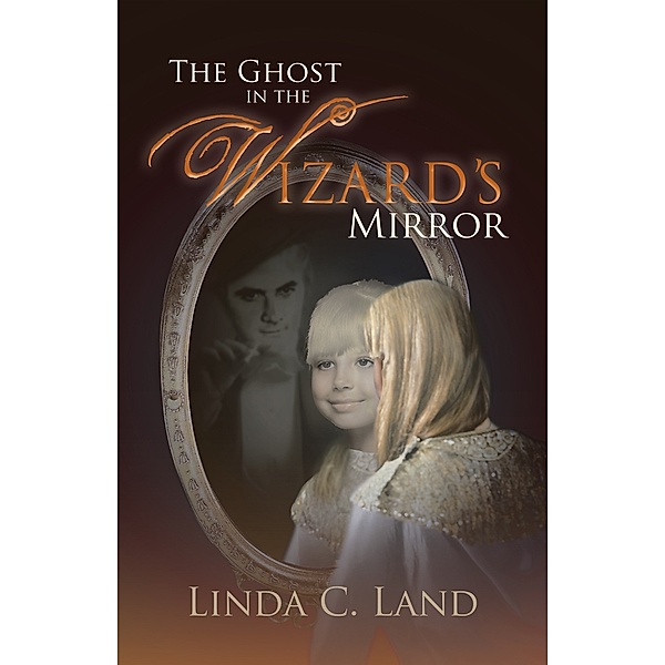 The Ghost in the Wizard’S Mirror, Linda C. Land