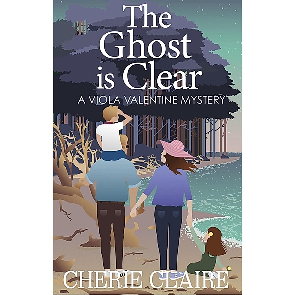 The Ghost is Clear (Viola Valentine Mystery, #6) / Viola Valentine Mystery, Cherie Claire