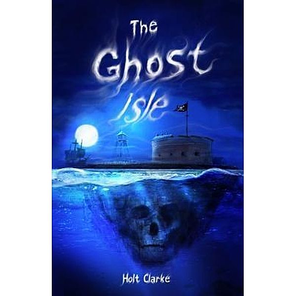 The Ghost Isle / A Ghost Club Adventure Bd.1, Holt Clarke
