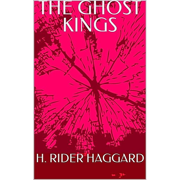 The Ghost Kings, H. Rider Haggard