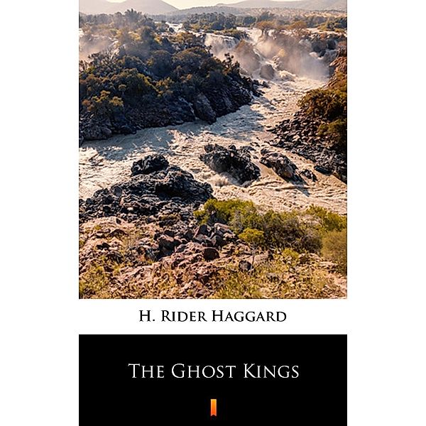 The Ghost Kings, H. Rider Haggard