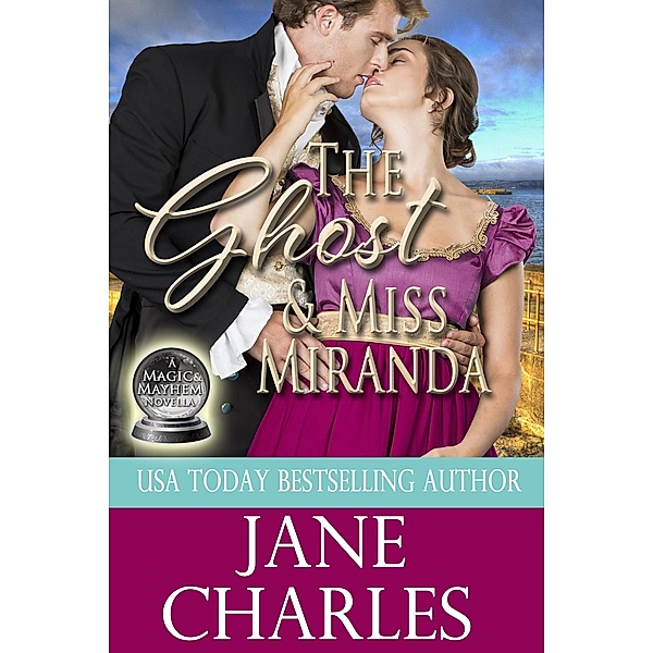 The Ghost & Miss Miranda (Magic and Mayhem, #4) / Magic and Mayhem, Jane Charles
