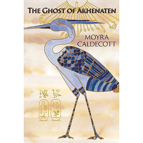 The Ghost of Akhenaten (The Egyptian Sequence, #4) / The Egyptian Sequence, Moyra Caldecott