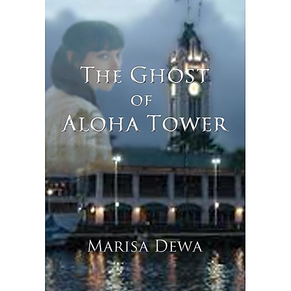 The Ghost of Aloha Tower, Marisa Dewa