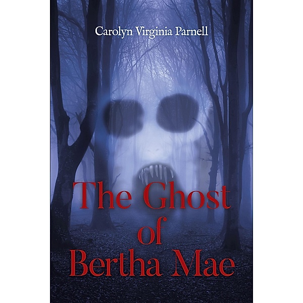 The Ghost of Bertha Mae, Carolyn Virginia Parnell