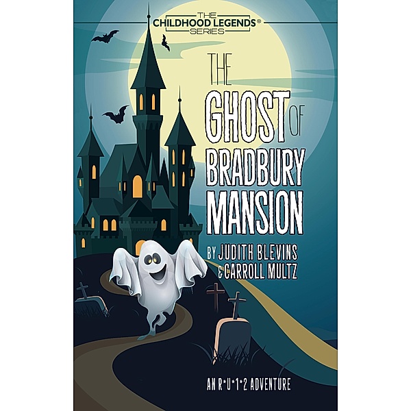 The Ghost of Bradbury Mansion (The Childhood Legends Series) / The Childhood Legends Series, Judith Blevins, Carroll Multz