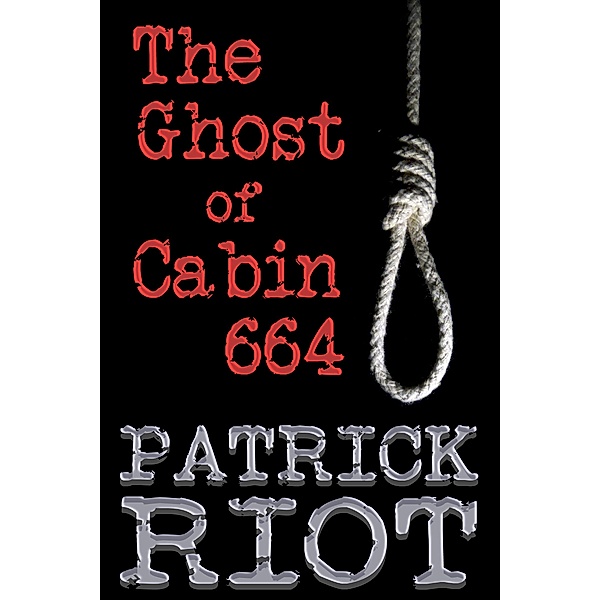 The Ghost of Cabin 664, Patrick Riot
