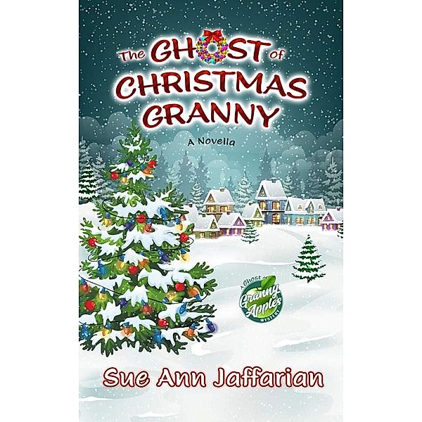 The Ghost of Christmas Granny (Ghost of Granny Apples Mystery Series) / Ghost of Granny Apples Mystery Series, Sue Ann Jaffarian