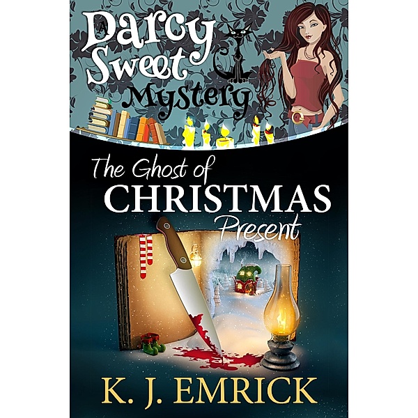 The Ghost of Christmas Present (A Darcy Sweet Cozy Mystery, #34) / A Darcy Sweet Cozy Mystery, K. J. Emrick