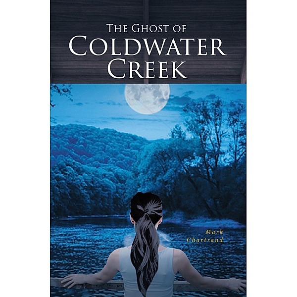 The Ghost of Coldwater Creek, Mark Chartrand