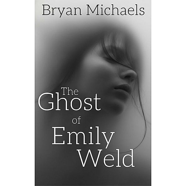 The Ghost of Emily Weld, Bryan Michaels