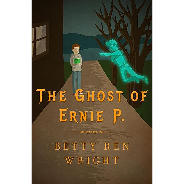 The Ghost of Ernie P., Betty Ren Wright
