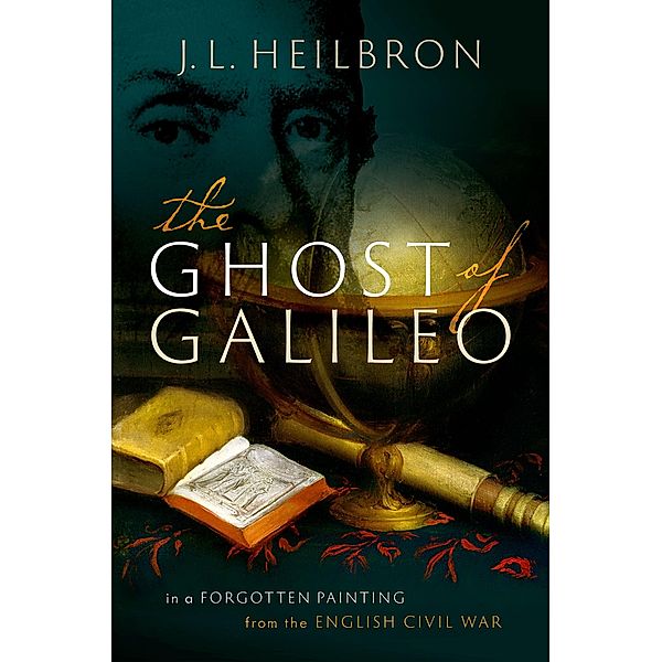 The Ghost of Galileo, J. L. Heilbron