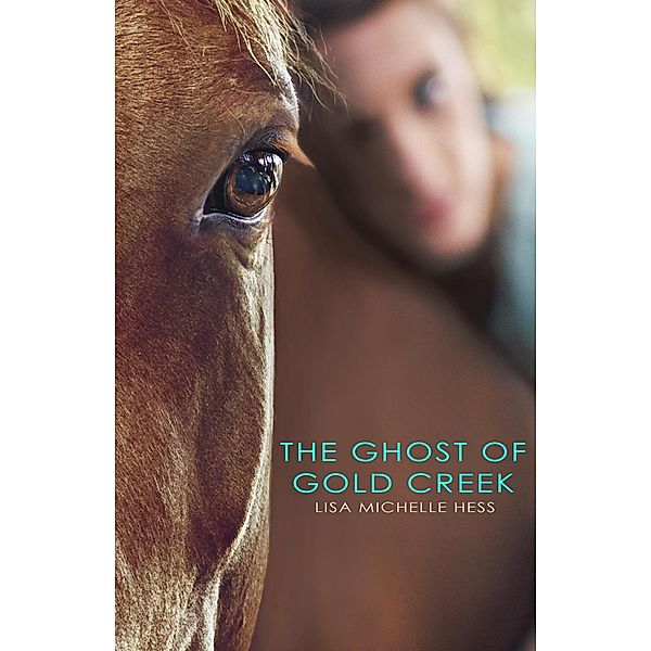 The Ghost of Gold Creek, Lisa Michelle Hess