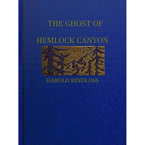 The Ghost of Hemlock Canyon, Harold Bindloss