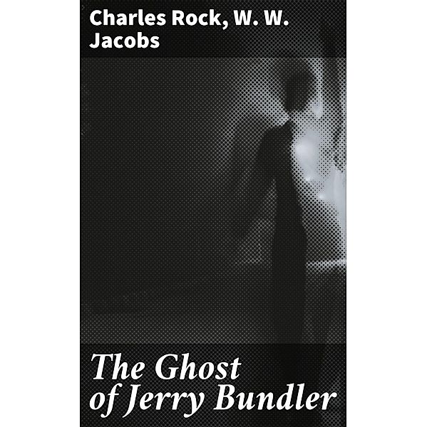 The Ghost of Jerry Bundler, Charles Rock, W. W. Jacobs