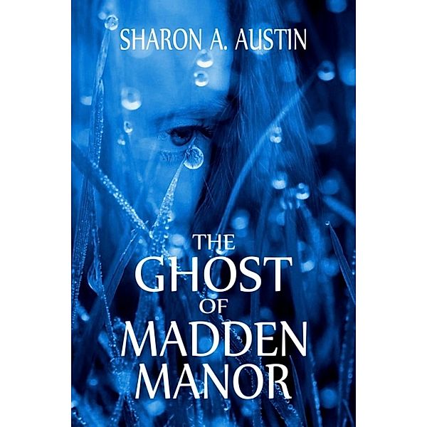 The Ghost of Madden Manor, Sharon A. Austin