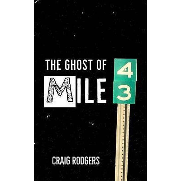 The Ghost of Mile 43 / Death of Print, Craig Rodgers