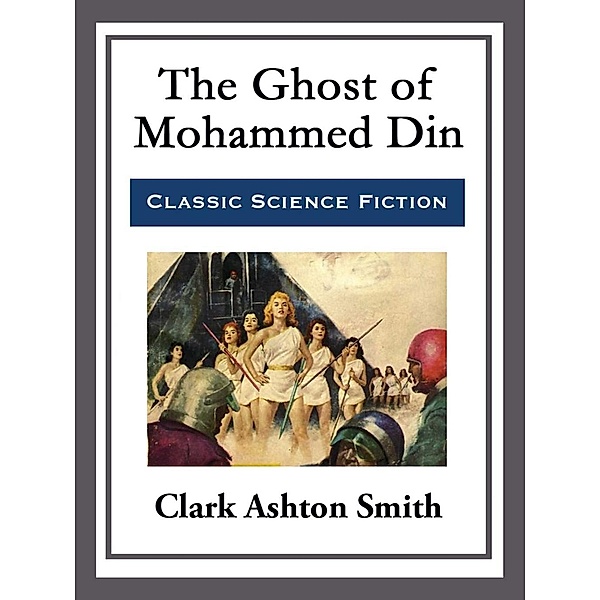 The Ghost of Mohammed Din, Clark Ashton Smith