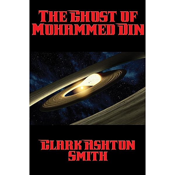 The Ghost of Mohammed Din / Positronic Publishing, Clark Ashton Smith