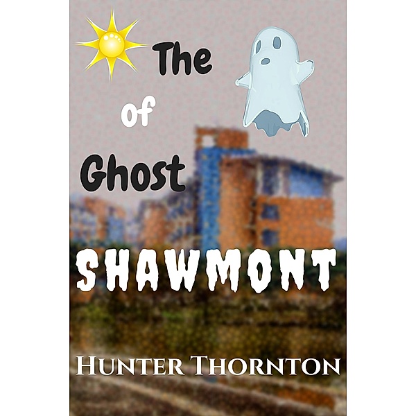 The Ghost of Shawmont (Adventure and Learning, #1) / Adventure and Learning, Hunter Thornton