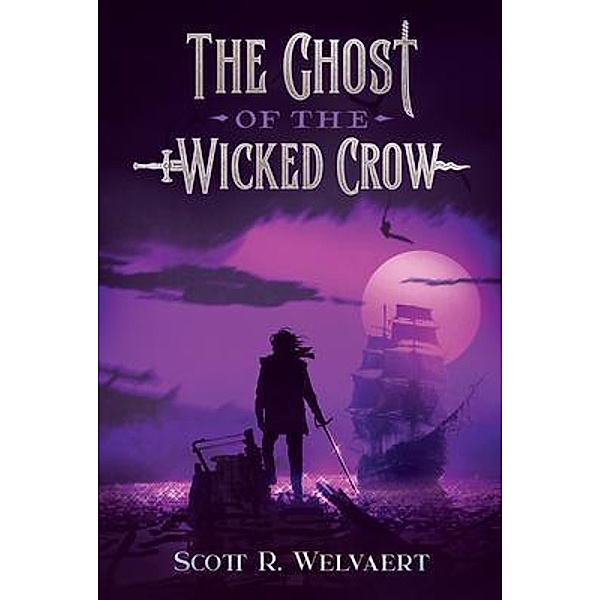 The Ghost of the Wicked Crow / The Lost Zenith Bd.1, Scott Welvaert