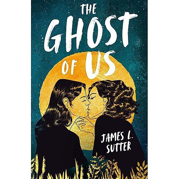 The Ghost of Us, James L. Sutter